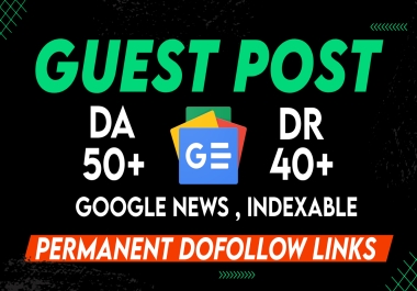 I Will Submit Guest Post Dofollow Backlinks on Google News Sites