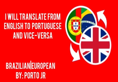 I will translate from English to Portuguese And Vice-versa