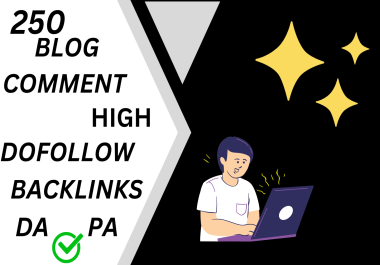 Get Manually 250 Blog Comments DoFollow Backlinks