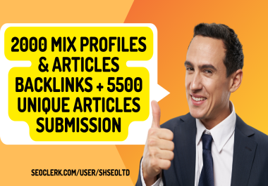 2000 Mix Profiles & Articles Backlinks + 5500 Unique Articles Submission for SEO
