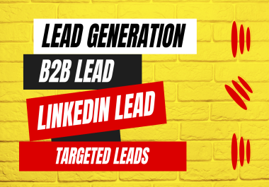 I will do b2b lead generation,  LinkedIn leads,  targeted email list