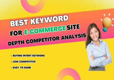 I will provide ecommerce site keyword research with depth competitor analysis
