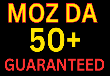 Premium MOZ DA 50+ service for boosting your website google ranking