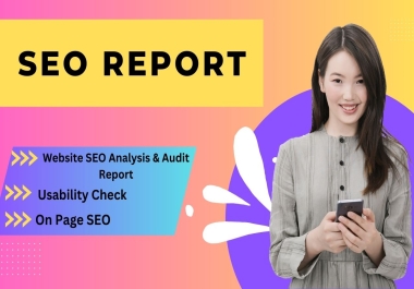 I will Create a full SEO report and Audit Report of your Website