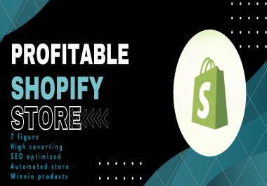I can build 10 products based professional Shopify Dropshipping Store for you