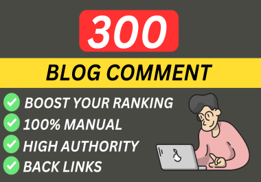 I will provide 300 high quality blog comments backlinks