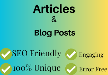 I will write engaging,  well-researched SEO friendly articles and blogs