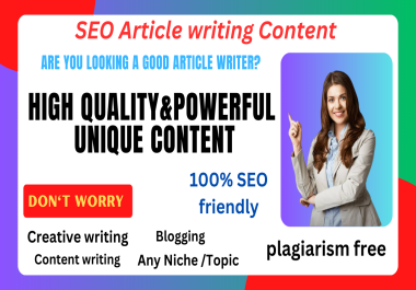 I will write powerful and high quality 1000 word SEO friendly article and content.