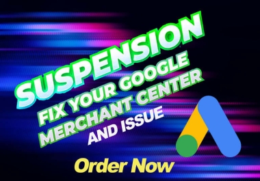 I will run google shopping ads and fix merchant center suspension issues
