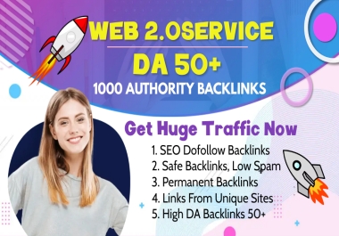 You will Get 1000 High Authority Web 2.0 Backlinks DA 50+