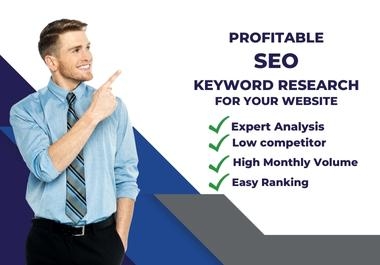I will do SEO profitable keyword research with low competitors for your website
