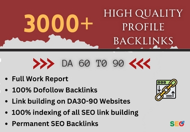 3000+ High Quality DA 60 To 90 SEO Dofollow Authority Profile Backlinks