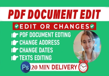 i will do photosho document editing, edit PDF change text edit sacn data change logo and picture