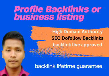 I will provide High DA Profile Backlinks or business listing live approved