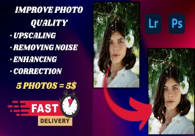 I will improve 5 photo quality,  sharpen,  remove noise,  increase resolution
