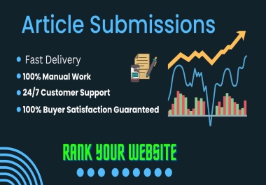 Submit 30 unique Article Submission with applicable strong back links