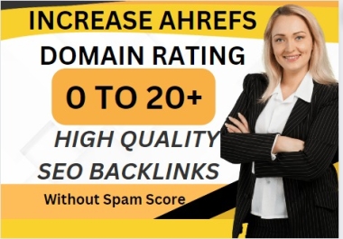 I will increase domain rating ahref DR 20 plus of your website