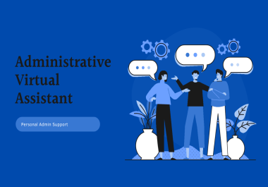 I will be personal administrative virtual assistant