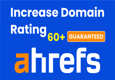 increase ahrefs DR domain rating 60 plus