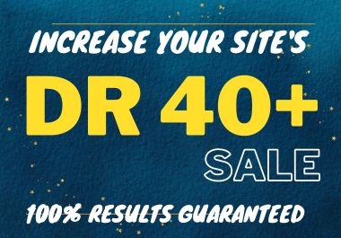 Increase DR 40+ of your website by ahrefs using Whitehat seo securely