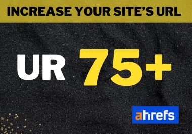 Increase URL Rating,  Ahrefs UR 75+ of your website within 7 days permanently