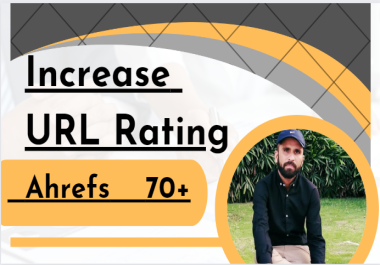 I will increase url rating ahrefs ur to 70 plus perfectly