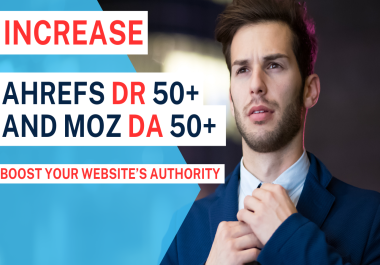 Increase DR 50+ and DA 50+ Of Your Website with safe and guaranteed