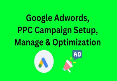 I will setup manage & optimize google ads adwords PPC campaign