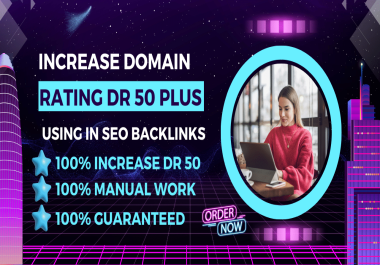 I will provide increase domain rating dr ahrefs 50 plus your website ranking