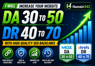 I Will Increase Your Website DA from 30 to 50 and DR from 40 to 70