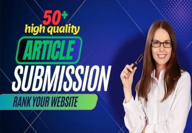 High Quality 50+ Article Submission Backlinks,  Increase ur Website Rank On Google
