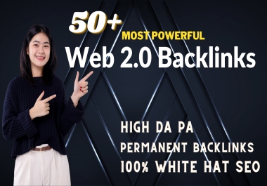 I will do 50 Plus Most Powerful & High-Quality Web 2.0 Backlinks for Your Website