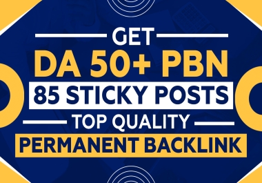 GET DA 50+ PBN 85 STICKY POSTS TOP QUALITY PERMANENT BACKLINKS