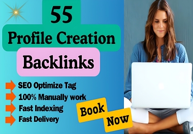 I will Create 55 profile Creation Backlinks with High DA 50 plus