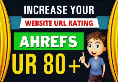 I will increase url rating ahrefs ur to 80 plusI will increase url rating ahrefs ur to 80 plus