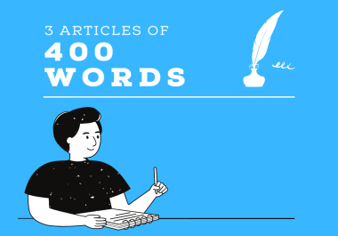 Writing 3 Informative 400-Word Articles