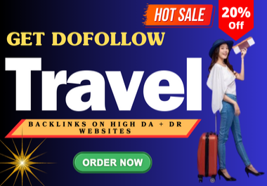 Get Travel dofollow backlinks on high DA,  DR and high Traffic websites