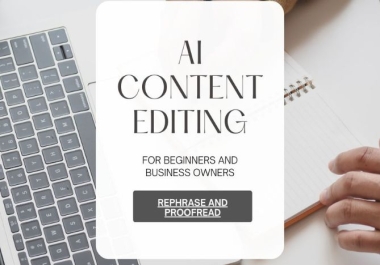 I will edit and revise ai generated content crafting improved texts