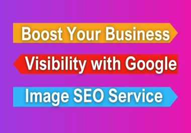Boost Your Business Visibility: Google Image SEO Service