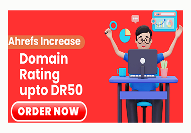 I Wll do Ahrefs Domain Rating DR Increased to 50