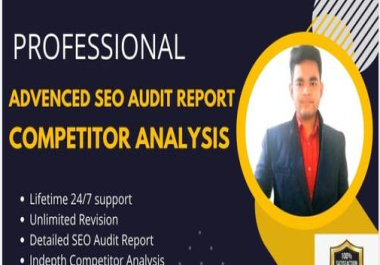 I will do advanced SEO audit report,  competitor website analysis