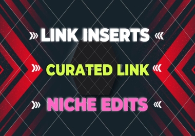 I will provide Link inserts,  Curated Link,  NICHE EDITS SEO backlink