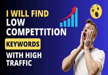 I will find low competition keywords with high traffic
