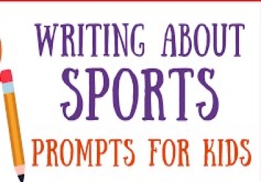 I will write 1000 words about sports prompts for kids.