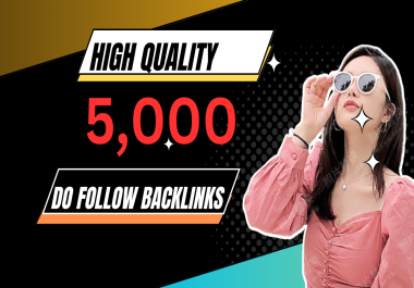 Skyrocket ranking with 5000 high quality do follow backlinks