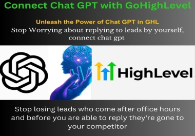 I will integrate chat gpt or capri ai or zappy chat with your gohighlevel