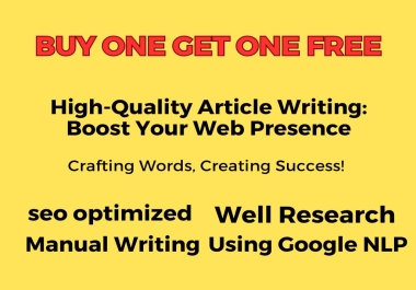 I will write for you High-Quality Article Writing which Boost Your Web Presence