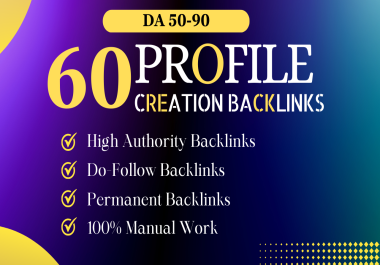 60 High Quality Profile Backlinks on DA 50 to 90 Sites