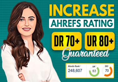 Increase Website Ahrefs DR 70+ and UR 80+ Guaranteed