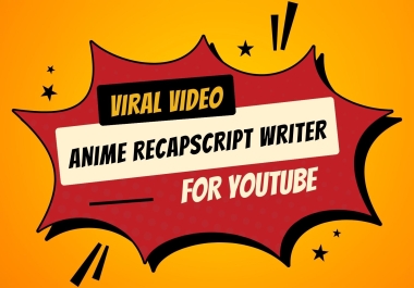 I will write anime recap scripts